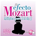 El Efecto Mozart Música para Bebés, Vol. 1: Para Jugar y para Irse a Dormir by Leopold Mozart, Wolfgang Amadeus Mozart, Capella Istropolitana, Eder Quartet, and Ensemble Villa Musica
