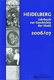Produkt-Bild: Heidelberg. Jahrbuch zur Geschichte der Stadt: Jahrgang 11 / 2006/2007