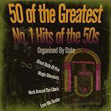 50 Greatest No. 1 Hits of the 50s (Organised By Date)