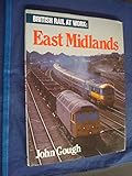 British Rail at work: East Midlands