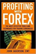 Profiting With Forex: The  Most Effective Tools and Techniques for Trading Currencies