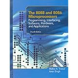 The 8088 and 8086 Microprocessors: Programming, Interfacing, Software, Hardware, and Applications (4th Edition)