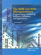 The 8088 and 8086 Microprocessors: Programming, Interfacing, Software, Hardware and Applications