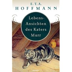 Lebens-Ansichten des Katers Murr. Nebst fragmentischer Biographie des Kapellmeisters Johann Kreisler in zuf�lligen Makulaturbl�ttern