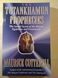 The Tutankhamun prophecies : the sacred secrets of the Mayas, Egyptians and Freemasons
