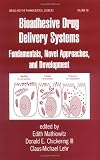 Bioadhesive Drug Delivery Systems: Fundamentals, Novel Approaches, and Development (Drugs and the Pharmaceutical Sciences)