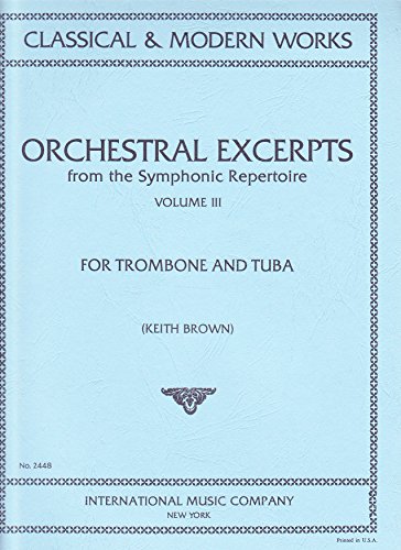 Orchestral Excerpts from the Symphonic Repertoire for Trombone and Tuba, Volume III