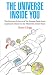 The Universe Inside You: The Extreme Science of the Human Body from Quantum Theory to the Mysteries of the Brain