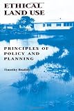 Ethical Land Use: Principles of Policy and Planning