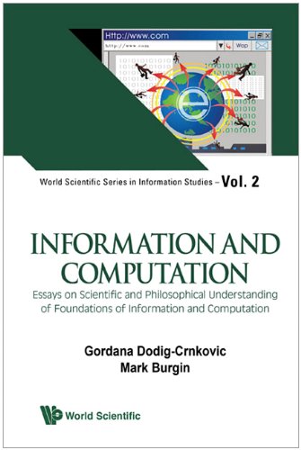 Information and Computation: Essays on Scientific and Philosophical Understanding of Foundations of Information and Computation (World Scientific Series in Information Studies)
