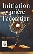 Initiation � la pri�re et � l'adoration