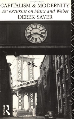 Capitalism and Modernity: An Excursus on Marx and Weber
