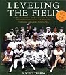 Leveling the Field: An Encyclopedia of Baseball's All-Time Great Performances as Revealed Through Scientifically Adjusted Statistics
