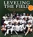 Leveling the Field: An Encyclopedia of Baseball's All-Time Great Performances as Revealed Through Scientifically Adjusted Statistics