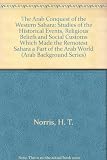 The Arab conquest of the Western Sahara : studies of the historical events, religious beliefs and social customs which made the remotest Sahara a part of the Arab world