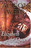 Elizabeth, the Queen