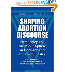 Shaping Abortion Discourse: Democracy and the Public Sphere in Germany and the United States (Communication, Society and Politics)