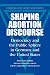Shaping Abortion Discourse: Democracy and the Public Sphere in Germany and the United States (Communication, Society and Politics) by Myra Marx Ferree ISBN 052179384X