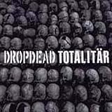 Dropdead/Totalitar by 