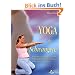 Yoga f�r Schwangere - Den K�rper geschmeidig halten, R�ckenbeschwerden vorbeugen, die Geburt erleichtern