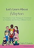 Let's learn about adoption : the Adoption Club therapeutic workbook on adoption and its many different forms