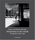 Menschen in der Stadt. Fotografien 1946-1989 - Renate R�ssing