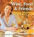 Wine, Food & Friends: Karen's Wine and Food Pairing Guide, Plus Over 100 Cooking Light Recipes