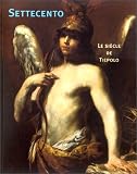 Settento : le siècle de Tiepolo : peintures italiennes du XVIIIe siècle dans les collections publiques françaises : exposition, Lyon, musée des ... JANV. 2001, Lille, musée des Beaux-Arts, 2001