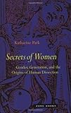 Secrets Of Women: Gender, Generation, and the Origins of Human Dissection