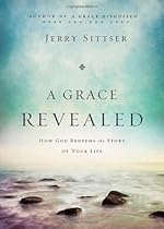 A Grace Revealed: How God Redeems the Story of Your Life