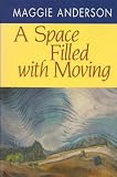 A Space Filled with Moving (Pitt Poetry Series)