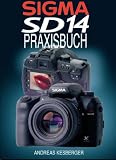 SIGMA SD 14: Praxisbuch - Andreas Kesberger