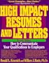 High Impact Resumes and Letters: How to Communicate Your Qualifications to Employers (High Impact Resumes and Letters, 7th ed)
