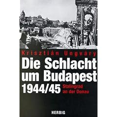 Die Schlacht um Budapest 1944/45. Stalingrad an der Donau