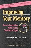 Improving Your Memory: How to Remember What You're Starting to Forget Janet Fogler, Lynn Stern