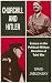 Churchill and Hitler: Essays on the Political-Military Direction of Total War (Cass Series on Politics & Military Affairs in the Twentieth Century)