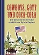 Cowboys, Gott und Coca-Cola. Die Geschichte der USA erz�hlt von Sylvia Englert