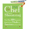 Chef on a Shoestring: More Than 120 Inexpensive Recipes for Great Meals from America's Best Known Chefs