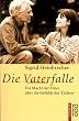 Die Vaterfalle: Die Macht der V�ter �ber die Gef�hle der T�chter