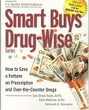 Smart Buys Drug-Wise: How to Save a Fortune on Prescription and Over-The-Counter Drugs