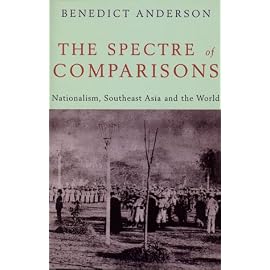 The Spectre of Comparisons: Nationalism, Southeast Asia, and the World