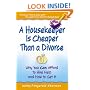 A Housekeeper Is Cheaper Than a Divorce: Why You Can Afford to Hire Help and How to Get It