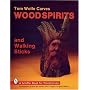 Tom Wolfe Carves Wood Spirits and Walking Sticks (Schiffer Book for Woodcarvers)
