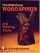 Tom Wolfe Carves Wood Spirits and Walking Sticks (Schiffer Book for Woodcarvers)