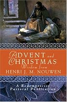 Advent and Christmas Wisdom from Henri J.M. Nouwen: Daily Scripture and Prayers together with Nouwen's Own Words