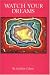 Watch Your Dreams: A Master Key and Reference Book for All Initiates of the Soul, the Mind and the Heart
