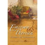 Emerson and Thoreau: Figures of Friendship (American Philosophy) ~ John T. Lysaker