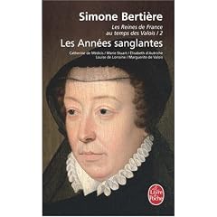 Les Reines de France au temps des Valois, tome 2 : Les ann�es sanglantes