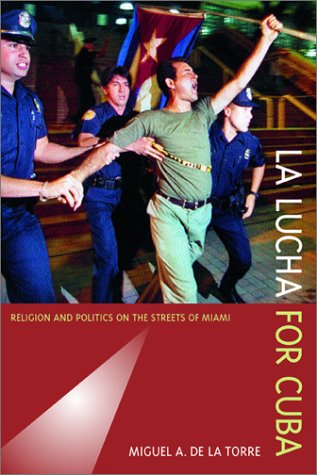 la lucha for cuba religion and politics on the streets of miami