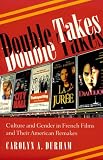 Double Takes: Culture and Gender in French Films and Their American Remakes (Contemporary French Culture & Society)